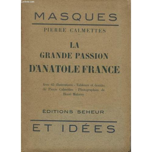 La Grande Passion D Anatole France   de PIERRE CALMETTES  Format Broch 
