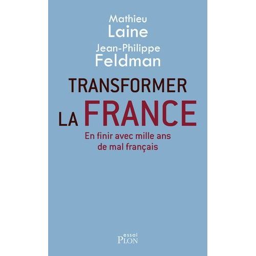 Transformer La France - En Finir Avec Mille Ans De Mal Franais   de Laine Mathieu  Format Beau livre 