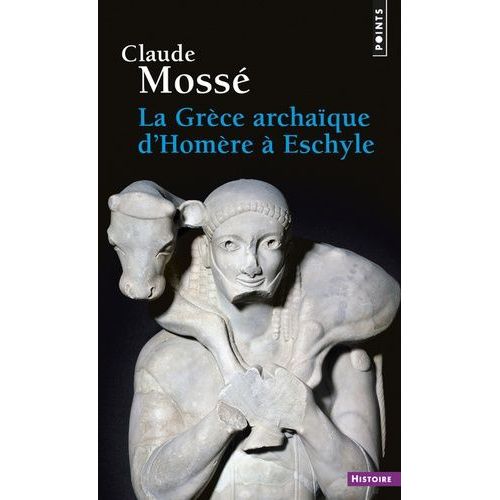 La Grce Archaque D'homre  Eschyle - Viiie-Vie Sicles Av - J.-C    Format Poche 
