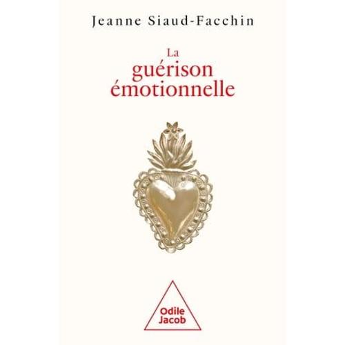 La Gurison motionnelle   de Jeanne Siaud-Facchin