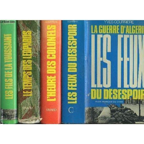 La Guerre D Algerie - 4 Tomes En 4 Volumes- Les Fils De La Toussaint- Le Temps Des Leopards- L Heure Des Colonels- Les Feux Du Desespoirs.    Format Reli 