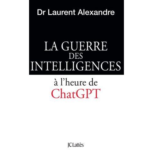 La Guerre Des Intelligences  L'heure De Chatgpt  
