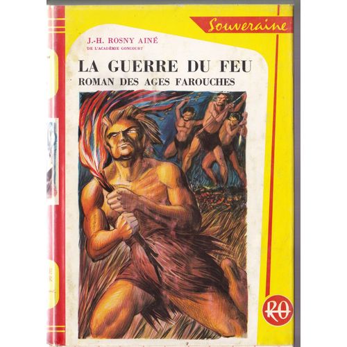 La Guerre Du Feu Roman Des Ages Farouches : Collection : Bibliothque Rouge Et Or : Srie Souveraine :  Par J.-H. Rosny Aine   