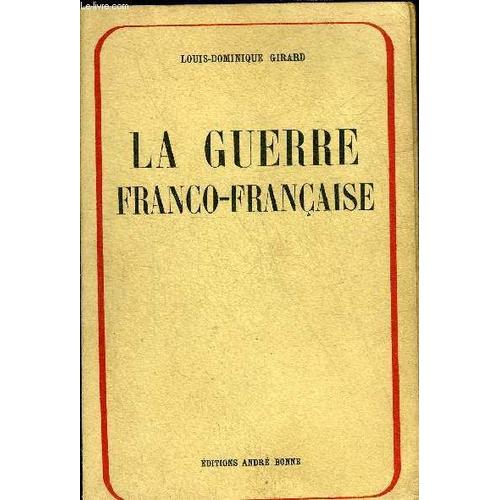 La Guerre Franco-Francaise - Le Marechal Republicain + Envoi De L Auteur.   de GIRARD LOUIS DOMINIQUE 