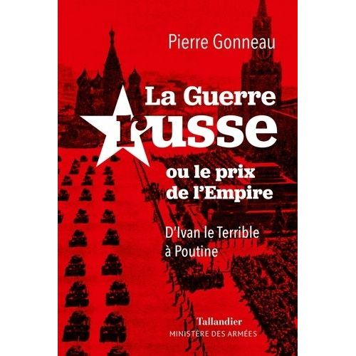 La Guerre Russe - Ou Le Prix De L?Empire - D?Ivan Le Terrible  Poutine   de Gonneau Pierre  Format Beau livre 