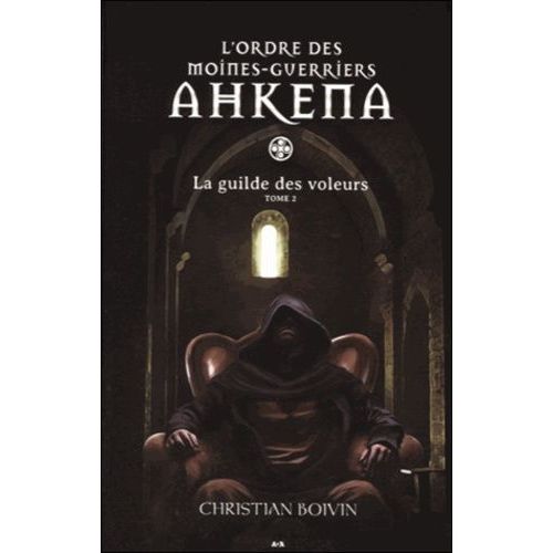 L'ordre Des Moines-Guerriers Ahkena - Tome 2 - La Guilde Des Voleurs    Format Broch 