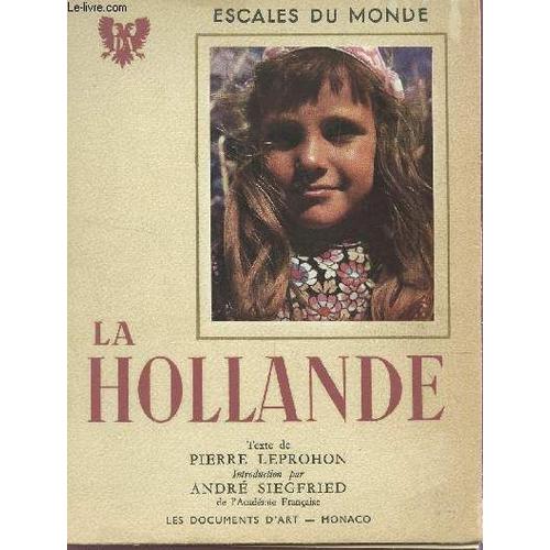 La Hollande / Collection escales Du Monde - Premier Volume. de Leprochon Pierre / Siegfried