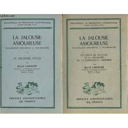 La Jalousie Amoureuse Psychologie Descriptive Et Psychanalyse - En 2 Tomes (2 Volumes) - Tomes 1+2 - Tome 1 : Les tats De Jalousie Et Le Problme De La Conscience Morbide - Tome 2 : La Jalousie Vcue(...)   de daniel lagache 