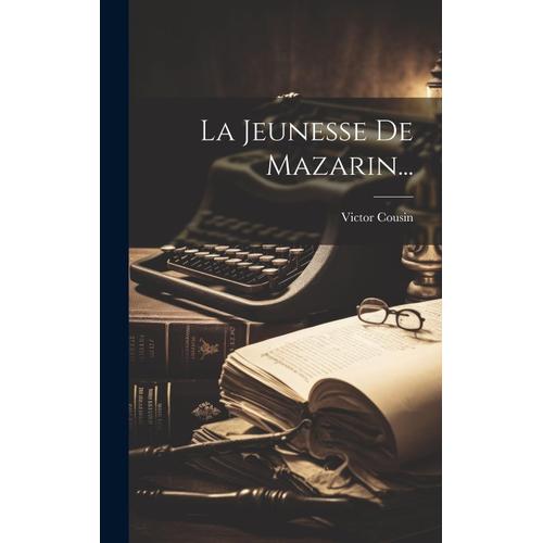 La Jeunesse De Mazarin...   de Victor Cousin  Format Reli 