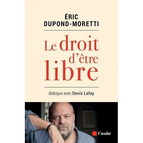Le Droit D'tre Libre - Dialogue Avec Denis Lafay    Format Grand Format 