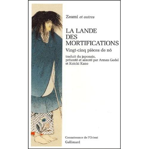 La Lande Des Mortifications - Vingt-Cinq Pices De N   de Zeami  Format Beau livre 
