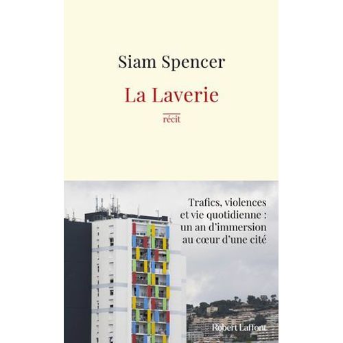 La Laverie - Trafics, Violences Et Une Vie Quotidienne : Un An D'immersion Au Coeur Des Cits  