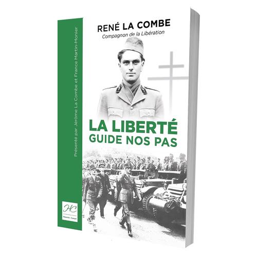 La Liberte Guide Nos Pas . Rene La Combe . Compagnon De La Liberation .   de COLLECTIF  Format Broch 