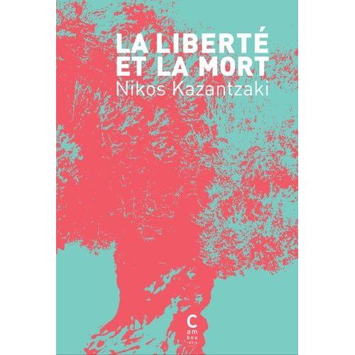 La Libert Et La Mort   de nikos kazantzakis  Format Beau livre 