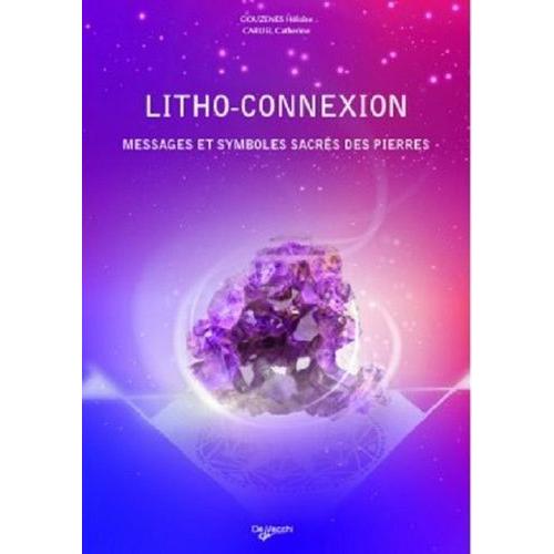 Litho-Connexion - Messages Et Symboles Sacrs Des Pierres   de Gouzenes Hlose  Format Beau livre 
