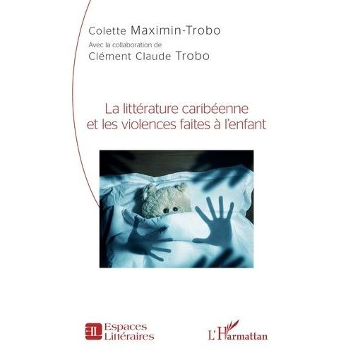La Littrature Caribenne Et Les Violences Faites  L'enfant   de colette maximin  Format Beau livre 