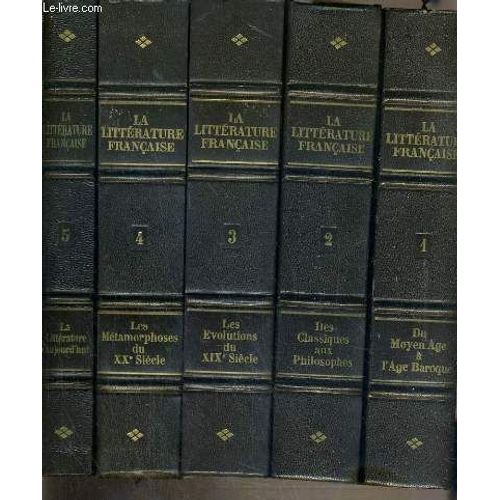 La Litterature Francaise - 5 Tomes / Tome 1. Du Moyen-Age A L'age Baroque - Tome 2. Des Classiques Aux Philosophes - Tome 3. Les Evolutions Du Xixe Siecle - Tome 4. Les Metamorphoses Du Xxe ...   de LAGARDE ANDRE - MICHARD LAURENT
