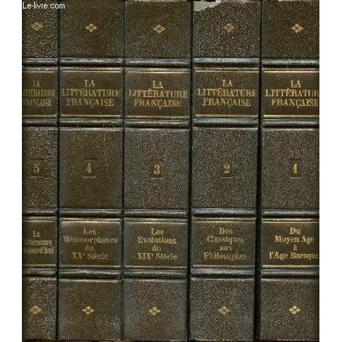 La Littrature Franaise En 5 Tomes Tome 1: Du Moyen Age  L ge Baroque; Tome 2: Des Classiques Aux Philosophes; Tome 3: Les volutions Du Xix Sicle; Tome 4: Les tamorphoses Du Xx Sicle; Tome 5:(...)   de Lagarde Andr et Michard Laurent 