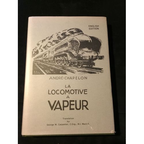 La Locomotive  Vapeur - Andr Chapelon (Version Anglaise)   de Andr Chapelon 