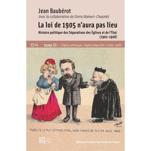 La Loi De 1905 N'aura Pas Lieu - Tome Iii, Histoire Politique Des Sparations   de Baubrot Jean  Format Beau livre 