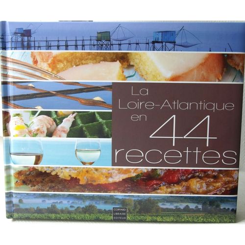 La Loire-Atlantique En 44 Recettes   de philippe caharel