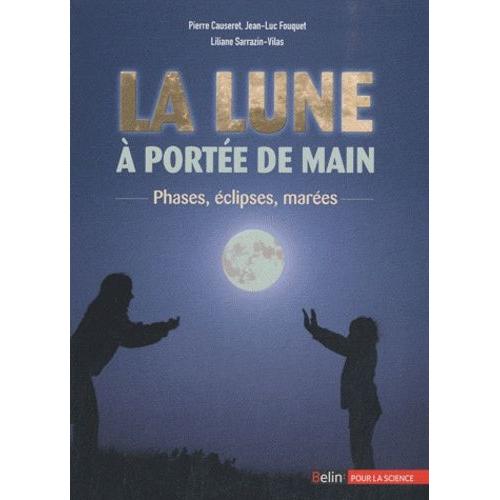 La Lune  Porte De Main - Phases, clipses, Mares   de Causeret Pierre  Format Broch 