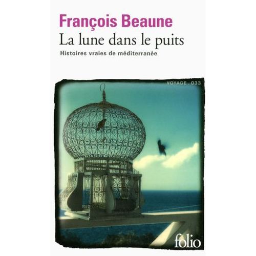 La Lune Dans Le Puits. Histoires Vraies De Mditerrane  
