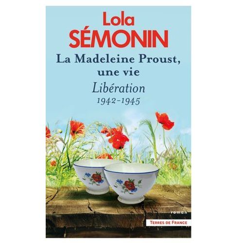 La Madeleine Proust, Une Vie - Tome 4 Libration. 1942-1945  