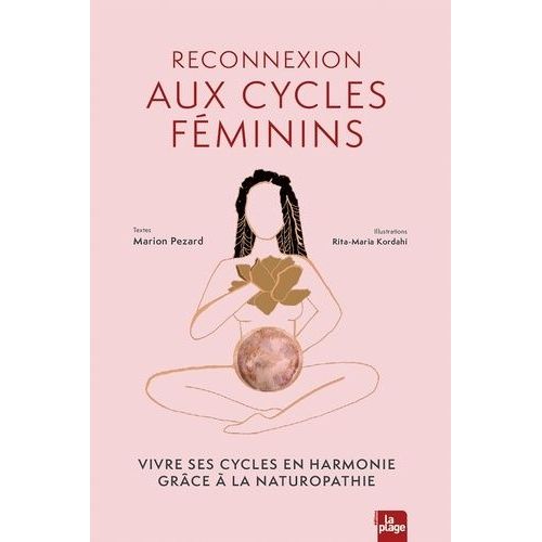 Reconnexion Aux Cycles Fminins - Vivre Ses Cycles En Harmonie Grce  La Naturopathie    Format Grand Format 