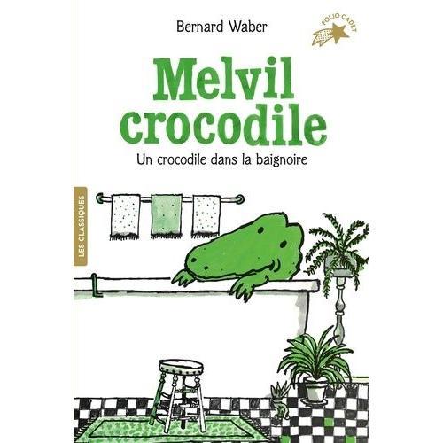 Melvil Crocodile - Un Crocodile Dans La Baignoire   de Waber Bernard  Format Poche 