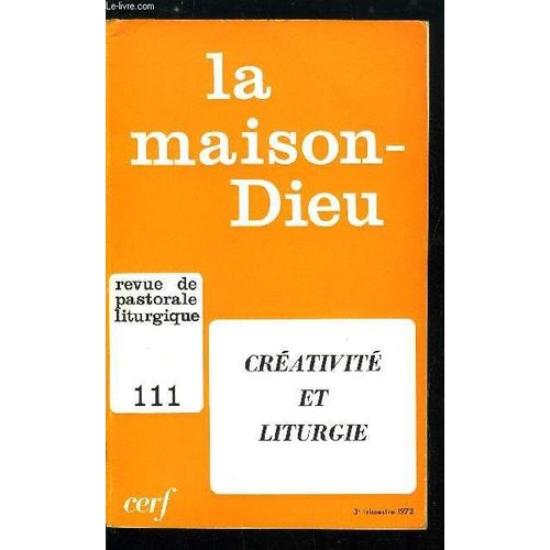 La Maison-Dieu N 111 - L Improvisation Liturgique Dans L Eglise Ancienne Par Louis Bouyer, Crativit Et Orthodoxie Danx La Lex Orandi Par Eloi Dekkers, Prire Liturgique Et Prire Spontane Dans Le(...)   de Collectif 