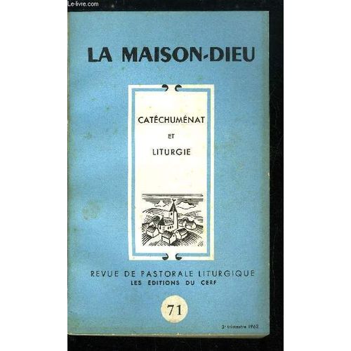 La Maison-Dieu N 71 - Catchumnat Et Liturgie, Le Nouvel Ordo Du Baptme Des Adultes, Le Nouveau Rite Du Baptme Des Adultes Par P.M. Gy, Qu Est Ce Qu Un Catchumne ? Par P.M. Gy, L Ancien Rituel(...)   de Collectif 