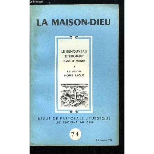 La Maison-Dieu N 74 - Le Renouveau Liturgique Dans Le Monde, De Jean Xxiii A Paul Vi Par P. Jounel, Notre Pque Par J.B. Cardinal Montini, Le Renouveau Liturgique Dans Le Monde Par P.M. Gy, Allemagne(...)   de Collectif 