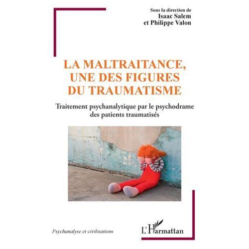 La Maltraitance, Une Des Figures Du Traumatisme  