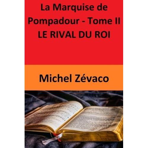 La Marquise De Pompadour - Tome Ii Le Rival Du Roi   de Michel ZVACO