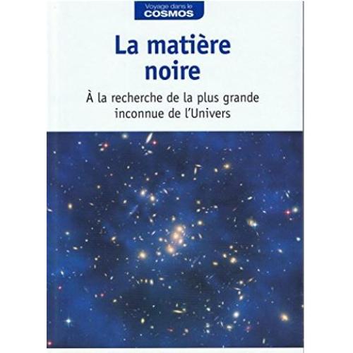 La Matire Noire :  La Recherche De La Plus Grande Inconnue De L'univers   de Hubert Reeves  Format Reli 