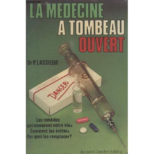 La Medecine A Tombeau Ouvert.   de LASSIEUR P.