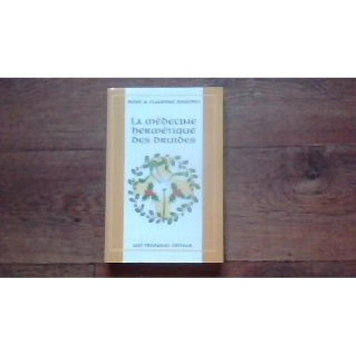 La Medecine Hermetique Des Druides. Les Plantes Et Leurs Signatures Plantaires   de Par Claudine Bouchet, Ren Bouchet  Format Broch 
