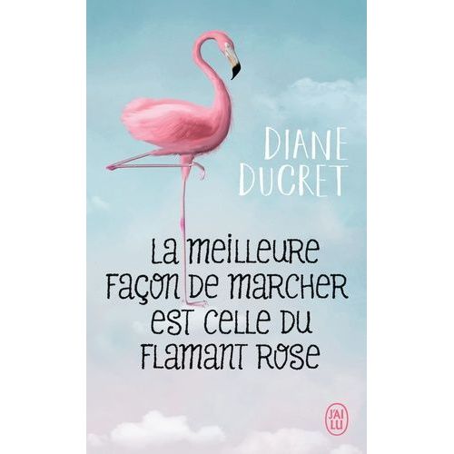La Meilleure Faon De Marcher Est Celle Du Flamant Rose    Format Poche 
