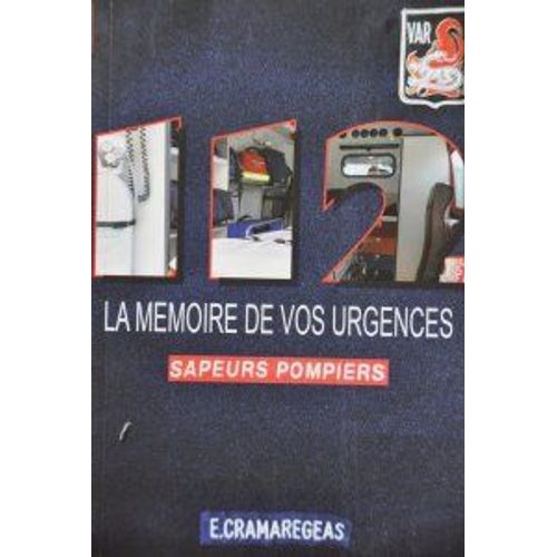 La Mmoire De Vos Urgences - Sapeurs Pompiers   de E.Cramaregeas  Format Reli 
