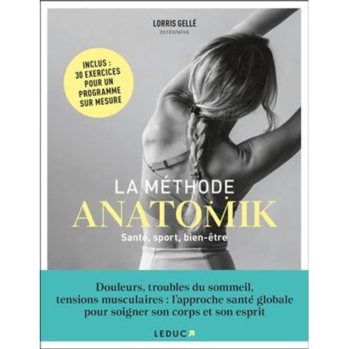 La Mthode Anatomik : Sport, Bien-tre, Dittique : Le Programme De Sant Globale Pour Le Corps Et L'esprit  