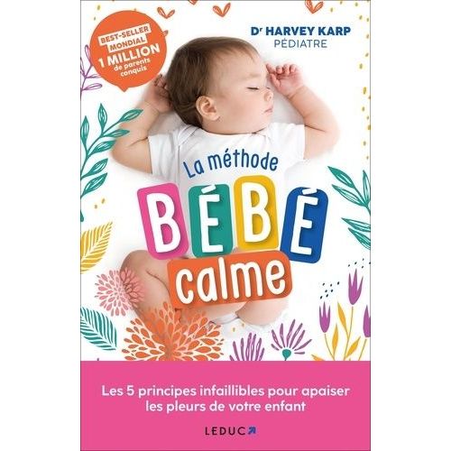 La Mthode Bb Calme - Les 5 Principes Infaillibles Pour Apaiser Les Pleurs De Votre Enfant    Format Beau livre 