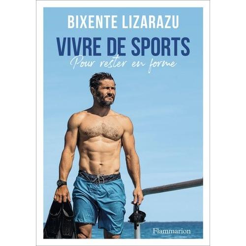 Vivre De Sports - Pour Rester En Forme   de Lizarazu Bixente  Format Beau livre 