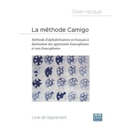 La Mthode Camigo - Mthode D'alphabtisation En Franais  Destination Des Apprenants Francophones Et Non Francophones : Livre De L'apprenant    Format Grand Format 