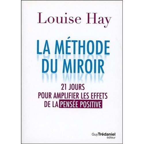 La Mthode Du Miroir - 21 Jours Pour Amplifier Les Effets De La Pense Positive    Format Poche 