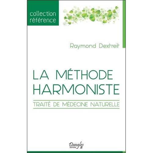 La Mthode Harmoniste - Trait De Mdecine Naturelle   de raymond dextreit  Format Beau livre 