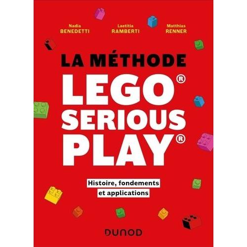 La Mthode Lego Serious Play - Histoire, Fondements Et Applications   de Benedetti Nadia  Format Beau livre 
