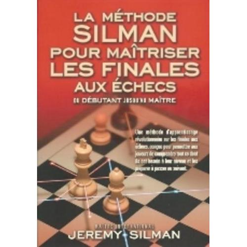 La Mthode Silman Pour Matriser Les Finales Aux checs    Format Beau livre 