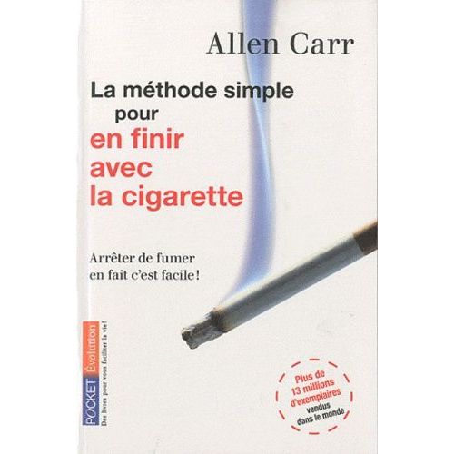 La Méthode Simple Pour En Finir Avec La Cigarette Arrêter De Fumer En Fait C