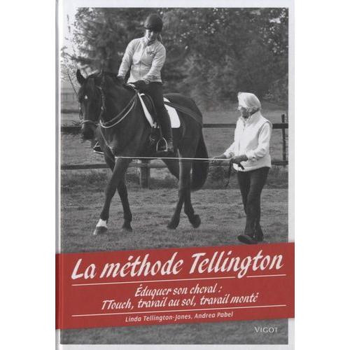 La Mthode Tellington - Eduquer Son Cheval : Ttouch, Travail Au Sol, Travail Mont   de Tellington-Jones Linda  Format Reli 